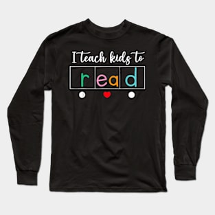 Reading Interventionist Teacher I Teach Kids To Read Long Sleeve T-Shirt